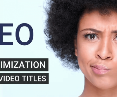 SEO Optimization for Video 5 tips to improve video titles - SEO Optimization for Video 400x330 - 5 Tips to Improve Video Titles